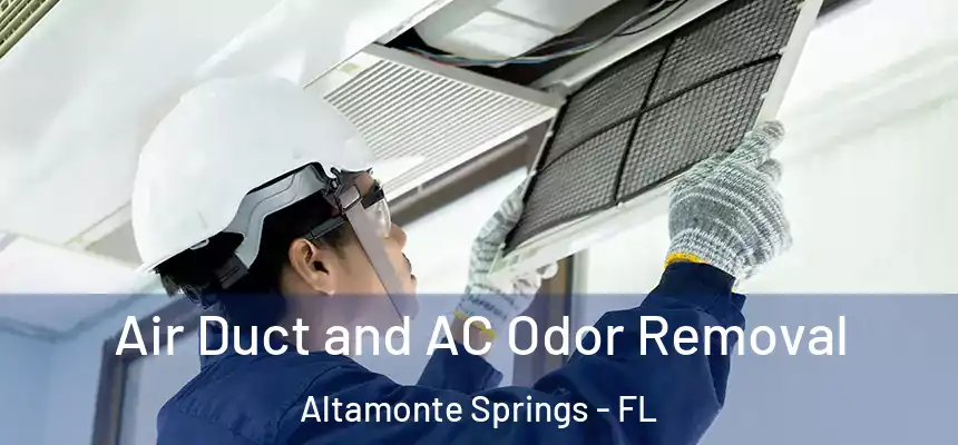 Air Duct and AC Odor Removal Altamonte Springs - FL