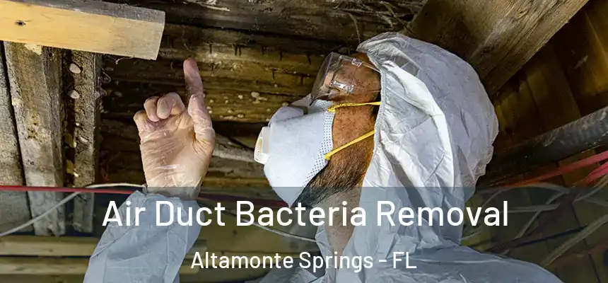 Air Duct Bacteria Removal Altamonte Springs - FL