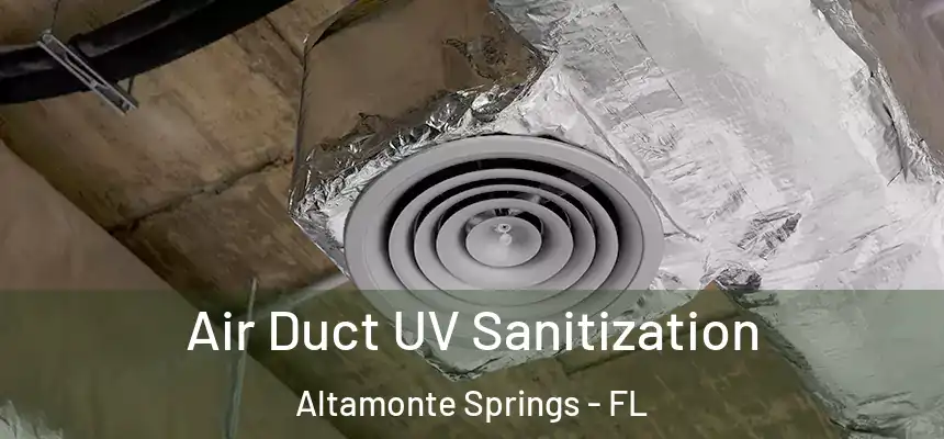 Air Duct UV Sanitization Altamonte Springs - FL