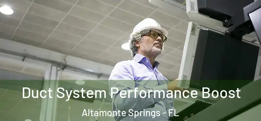 Duct System Performance Boost Altamonte Springs - FL