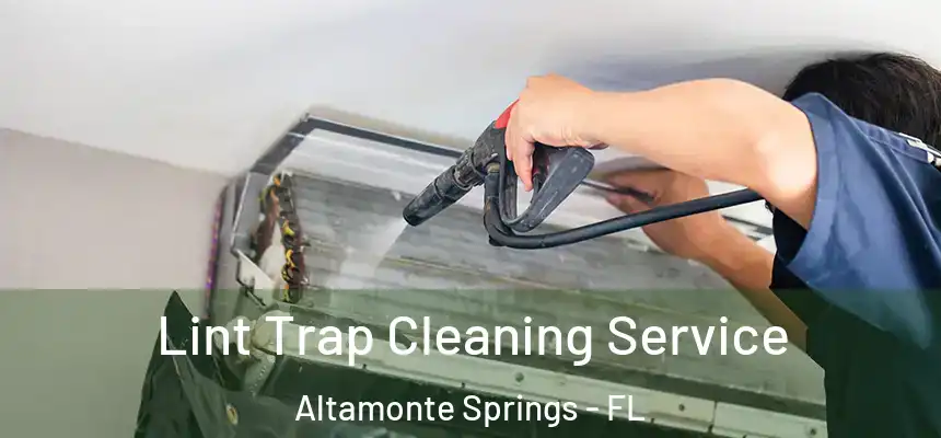 Lint Trap Cleaning Service Altamonte Springs - FL