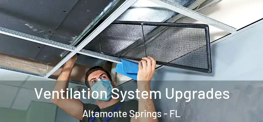 Ventilation System Upgrades Altamonte Springs - FL